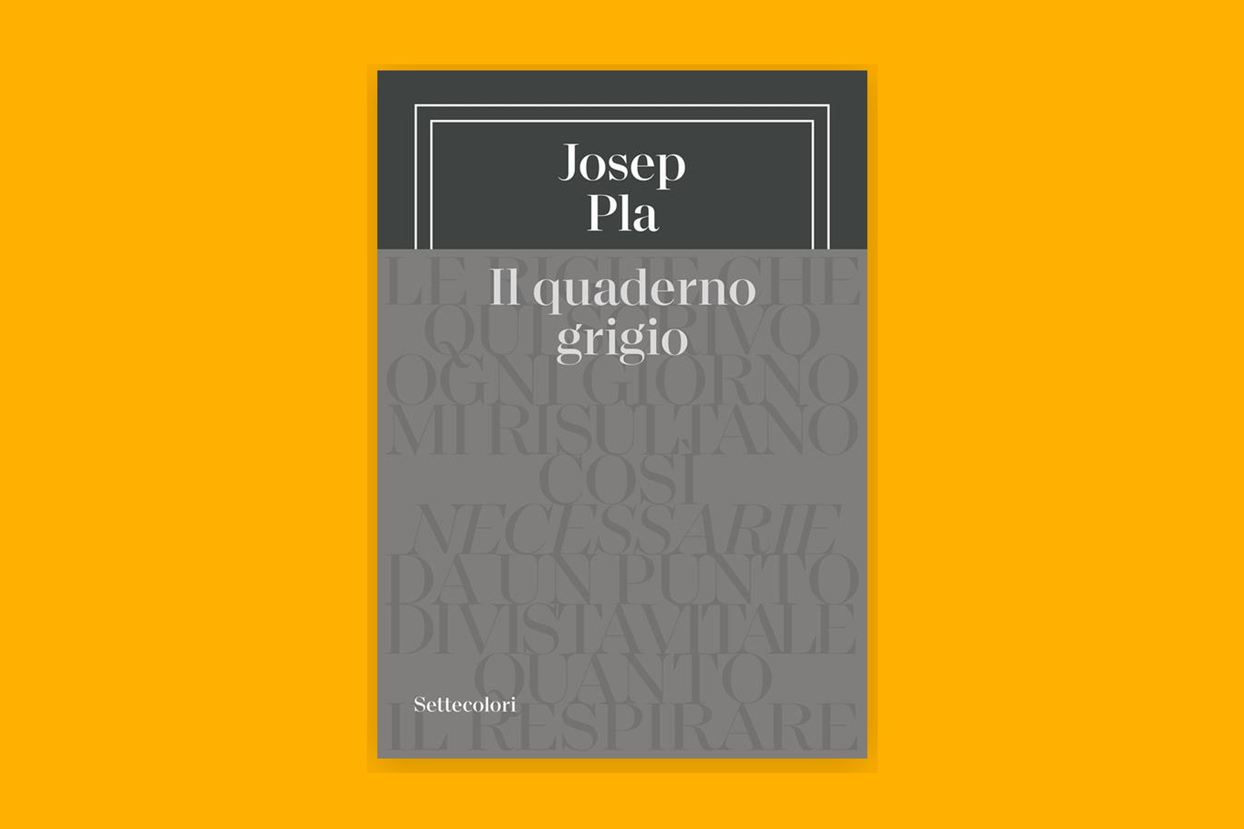 Josep Pla e la rivoluzione del Quaderno Grigio: un classico senza tempo